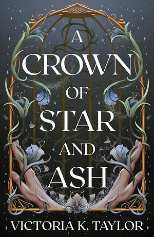 A Crown of Star & Ash by Victoria K. Taylor