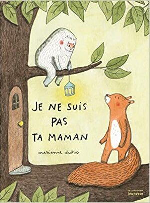 Je ne suis pas ta maman (Albums) by Marianne Dubuc