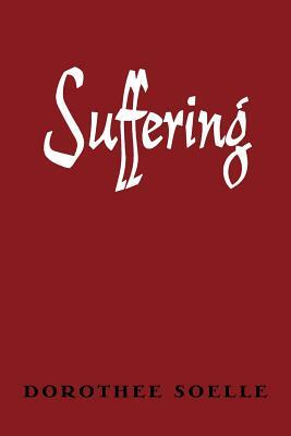 Suffering by Dorothee Soelle