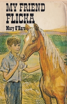 My Friend Flicka by Mary O'Hara