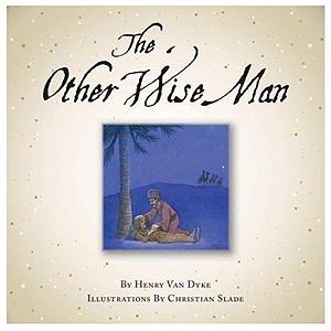 Other Wise Man, The by Henry Van Dyke, Christian Slade, CHRISTOPHER GUNTY
