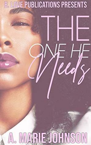 The One He Needs by A. Marie Johnson