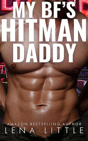 My Boyfriend's Hitman Daddy by Lena Little