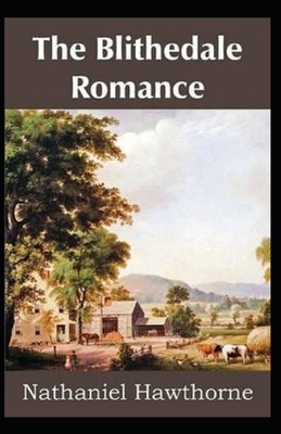 The Blithedale Romance Illustrated by Nathaniel Hawthorne