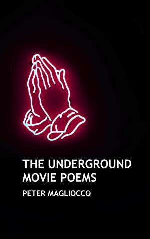 The Underground Movie Poems by Peter Magliocco, Arthur Graham