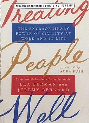 Treating People Well-Advanced uncorrected proof by Lea Berman, Lea Berman, Laura Bush