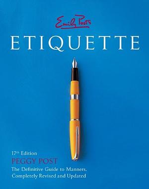 Emily Post's Etiquette: Manners for Today by Emily Post, Peggy Post