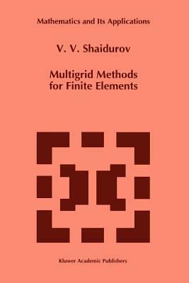 Multigrid Methods for Finite Elements by V. V. Shaidurov