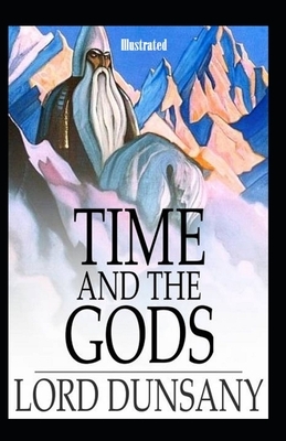 Time and the Gods Illustrated by Lord Dunsany