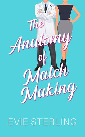 The Anatomy of Match Making  by Evie Sterling