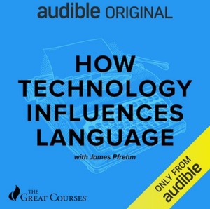 How Technology Influences Language by James Pfrehm