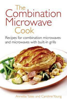 The Combination Microwave Cook by Annette Yates, Caroline Young