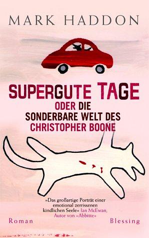 Supergute Tage oder die sonderbare Welt des Christopher Boone by Mark Haddon