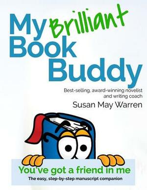 My Brilliant Book Buddy: The easy, step-by-step manuscript companion by Susan May Warren