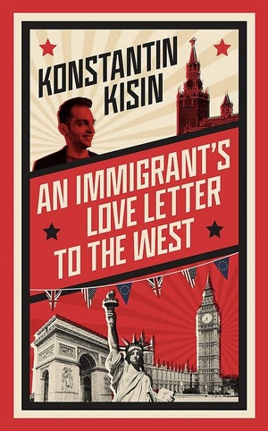 An Immigrant's Love Letter to the West by Konstantin Kisin