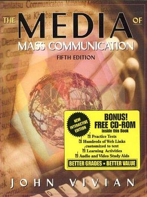The Media of Mass Communication: Interactive Edition by John Vivian