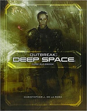 Outbreak: Deep Space by Christopher J. De La Rosa