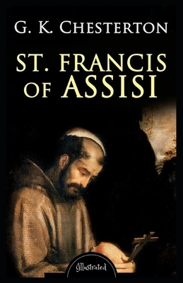 Saint Francis of Assisi Illustrated by G.K. Chesterton