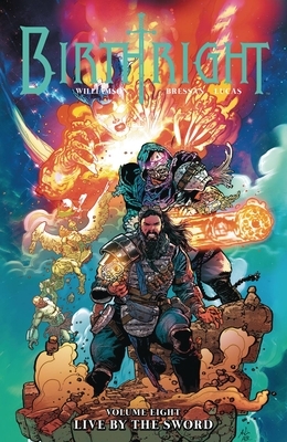 Birthright, Vol. 8: Live by the Sword by Joshua Williamson