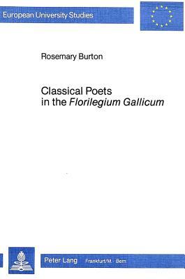 Classical Poets in the Florilegium Gallicum by Rosemary Burton