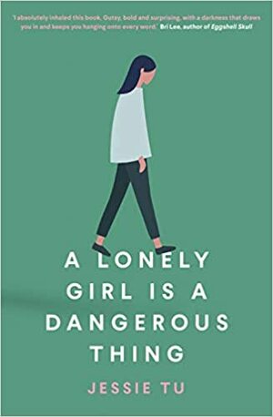 A Lonely Girl is a Dangerous Thing by Jessie Tu