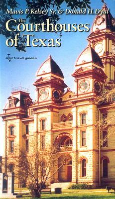 The Courthouses of Texas by Donald H. Dyal, Mavis P. Kelsey