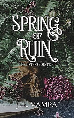 Spring of Ruin by J.L. Vampa