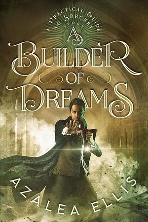 A Builder of Dreams by Azalea Ellis