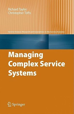 Managing Complex Service Systems by Christopher Tofts, Erik Waaben Thulstrup, Richard Taylor