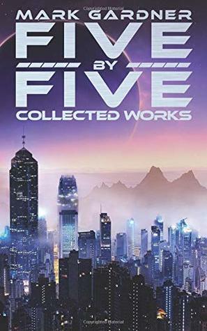 Five by Five: Collected Works by Mark Gardner, L. Fergus, D. Paul Angel