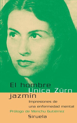 El hombre jazmín: Impresiones de una enfermedad mental by Unica Zürn