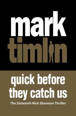 Quick Before They Catch Us by Mark Timlin