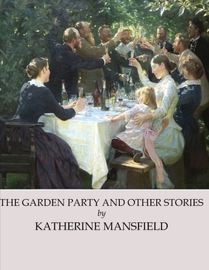 The Garden Party & Other Stories: (Annotated Edition) by Katherine Mansfield