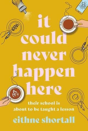 It Could Never Happen Here  by Eithne Shortall