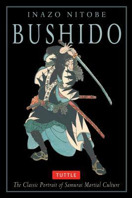 Bushido: The Classic Portrait of Samurai Martial Culture by Inazō Nitobe