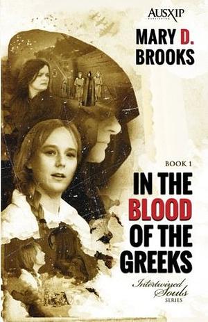 In The Blood Of The Greeks by Mary D. Brooks