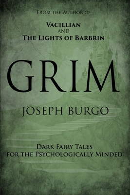 Grim: Dark Fairy Tales for the Psychologically Minded by Joseph Burgo