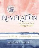 Revelation Bible Study Guide Plus Streaming Video: Extravagant Hope by Margaret Feinberg