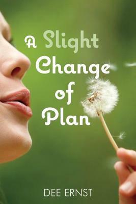 A Slight Change of Plan by Dee Ernst