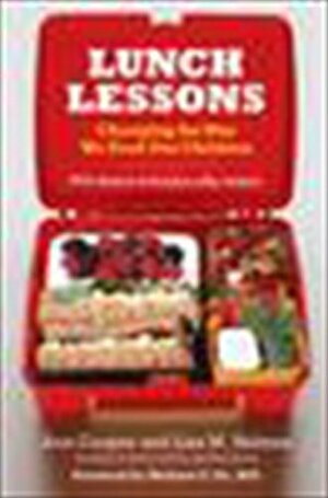 Lunch Lessons: Changing the Way We Feed Our Children by Ann Cooper