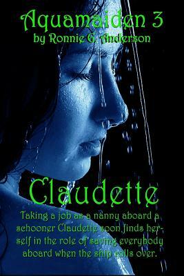 Aquamaiden 3: Claudette by Ronnie G. Anderson