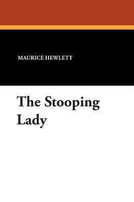 The Stooping Lady by Maurice Hewlett