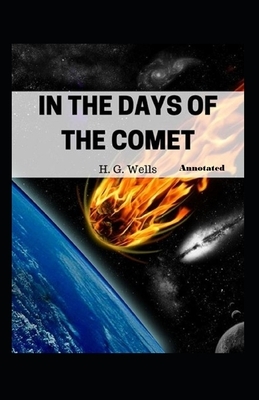 In the Days of the Comet Annotated by H.G. Wells