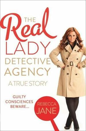 The Real Lady Detective Agency: A True Story by Rebecca Jane