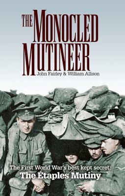 The Monocled Mutineer by John Fairley, William Allison