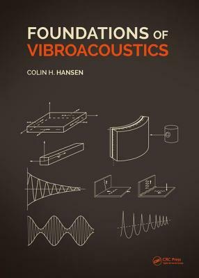 Foundations of Vibroacoustics by Colin Hansen