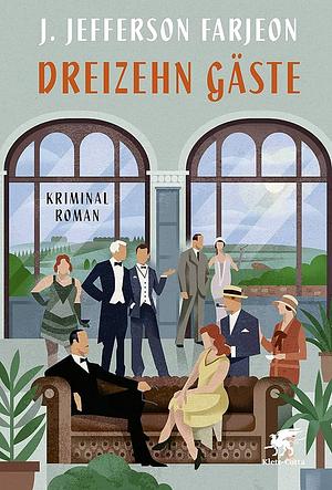Dreizehn Gäste: Kriminalroman by J. Jefferson Farjeon