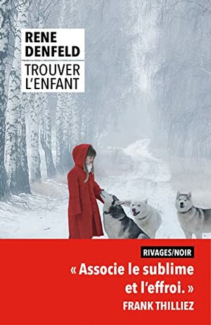 Trouver l'enfant by Rene Denfeld