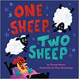 One Sheep, Two Sheep by Tammi Sauer, Troy Cummings