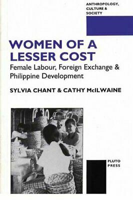 Women of a Lesser Cost: Female Labour, Foreign Exchange and Philippine Development by Sylvia H. Chant, Cathy McIlwaine